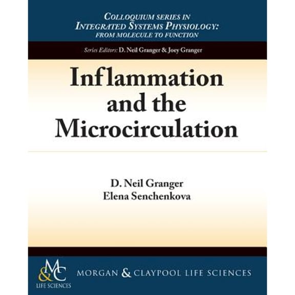 Colloquium Integrated Systems Physiology: From Molecule to Function to Disease: Inflammation and the Microcirculation (Paperback)