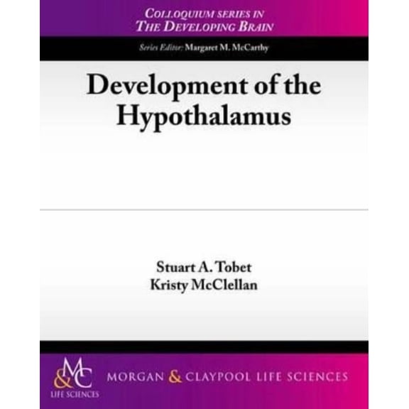 Colloquium Lectures on the Developing Brain: Development of the Hypothalamus (Paperback)