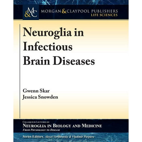 Colloquium Neuroglia in Biology and Medicine: From Physiology to Disease: Neuroglia in Infectious Brain Diseases (Paperback)