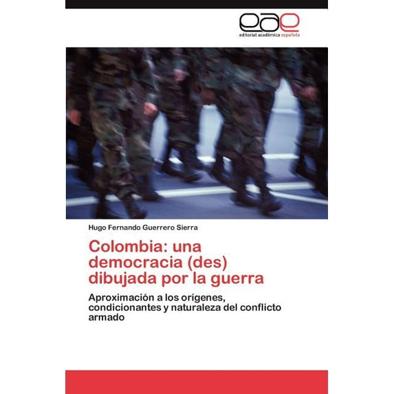 Colombia: una democracia (des) dibujada por la guerra (Paperback)