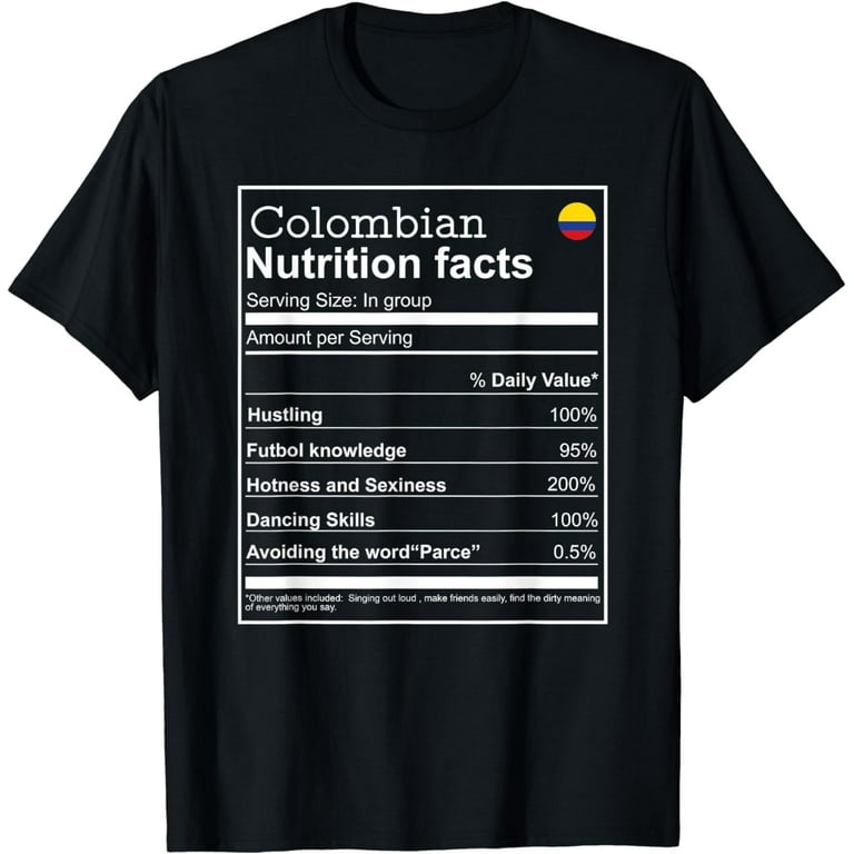 Colombian Nutrition Facts Funny Cool Graphic Tshirt Colombian Nutrition Facts Funny Cool Graphic Tshirt