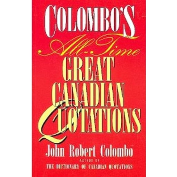 Pre-Owned Colombo's All-Time Great Canadian Quotations (Paperback) 0773756396 9780773756397