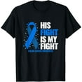 thumbnail image 1 of Colon Cancer His Fight is my Fight Colon Cancer Awareness T-Shirt, 1 of 3