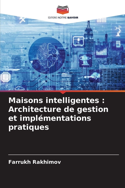Maisons intelligentes: Architecture de gestion et implémentations pratiques, (Paperback)