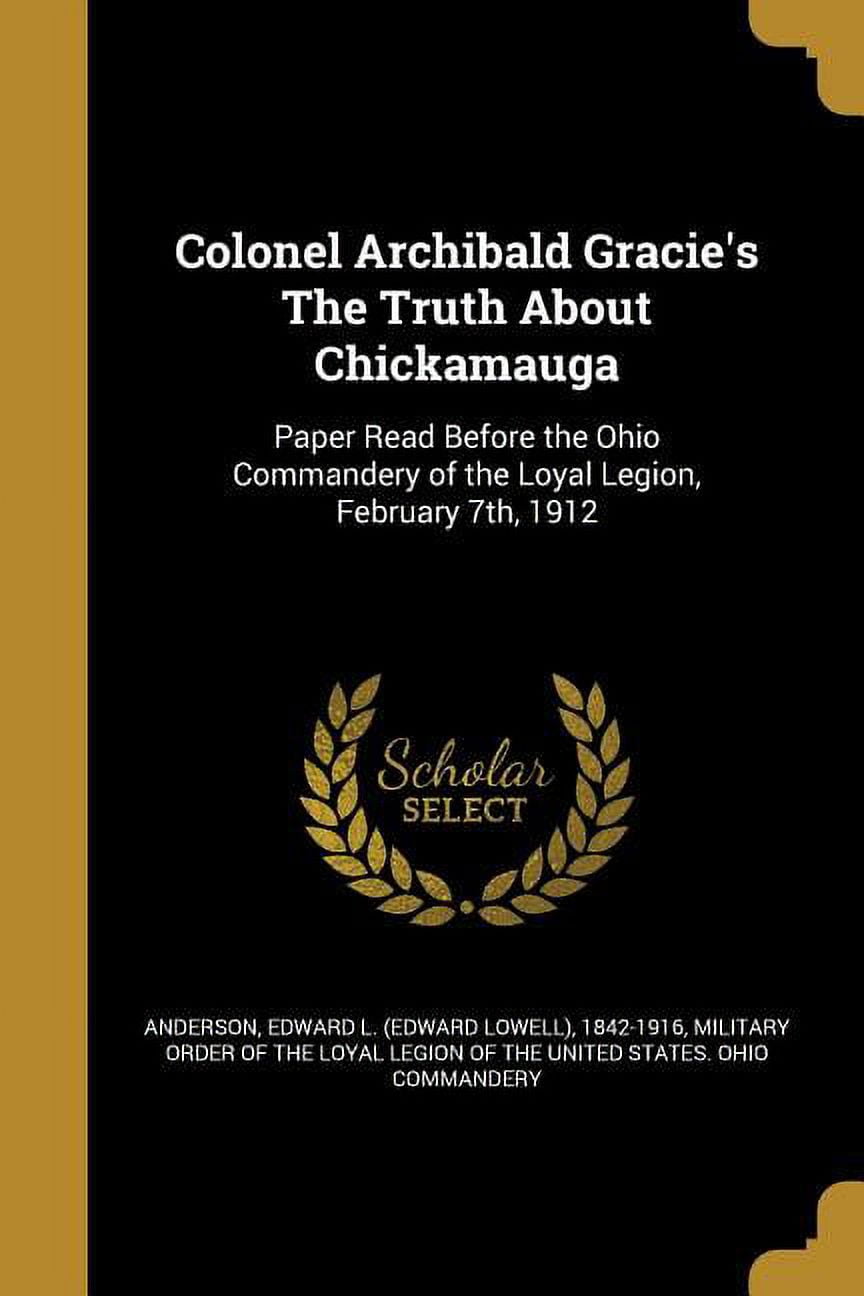 Colonel Archibald Gracie's The Truth About Chickamauga (Paperback