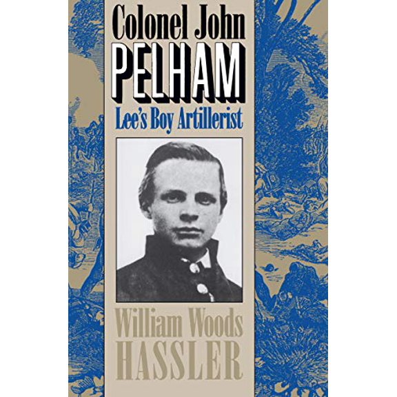 Pre-Owned Colonel John Pelham: Lee's Boy Artillerist (Paperback) 0807845493 9780807845493