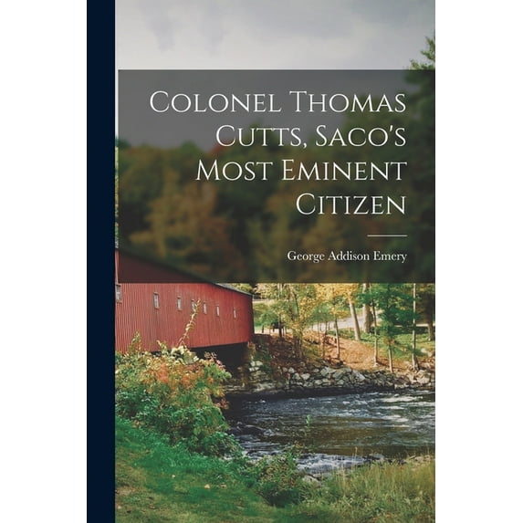 Colonel Thomas Cutts, Saco's Most Eminent Citizen, (Paperback)