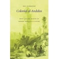 thumbnail image 1 of Colonial Al-Andalus: Spain and the Making of Modern Moroccan Culture (Hardcover), 1 of 1