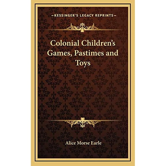 Colonial Children's Games, Pastimes and Toys