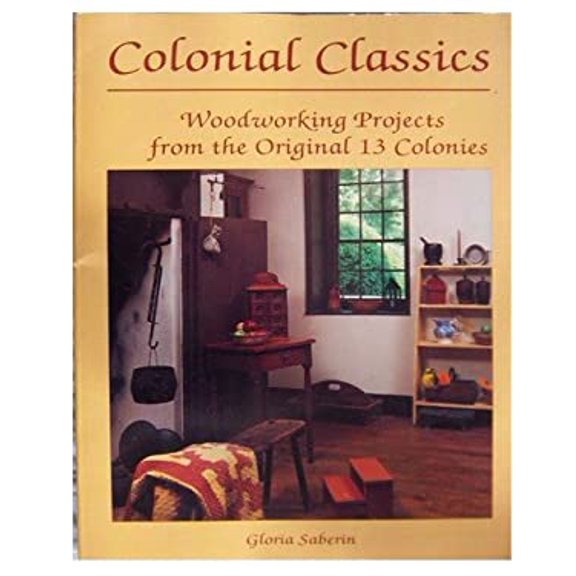 Pre-Owned Colonial Classics: Woodworking Projects from the Original 13 Colonies (Paperback) 0830641971 9780830641970