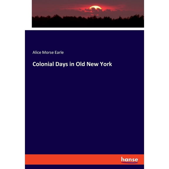 Colonial Days in Old New York, (Paperback)