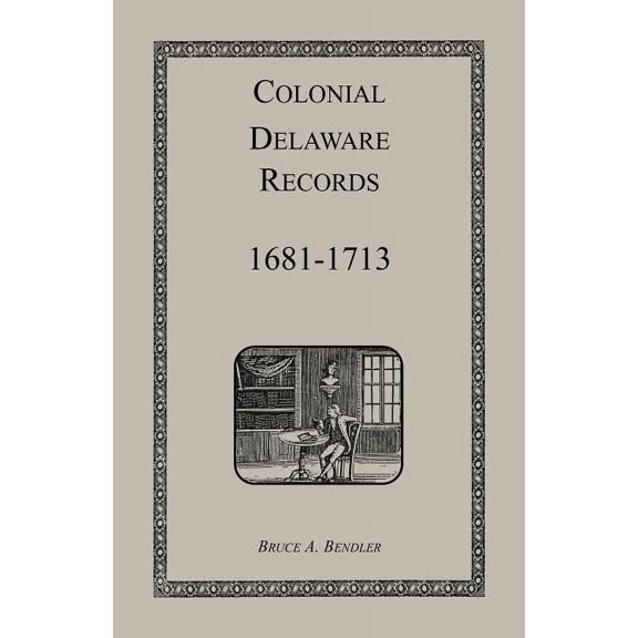 Colonial Delaware Records: 1681-1713, (Paperback)