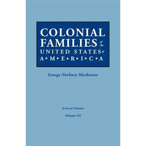 Colonial Families of the United States of America. in Seven Volumes. Volume III (Paperback)