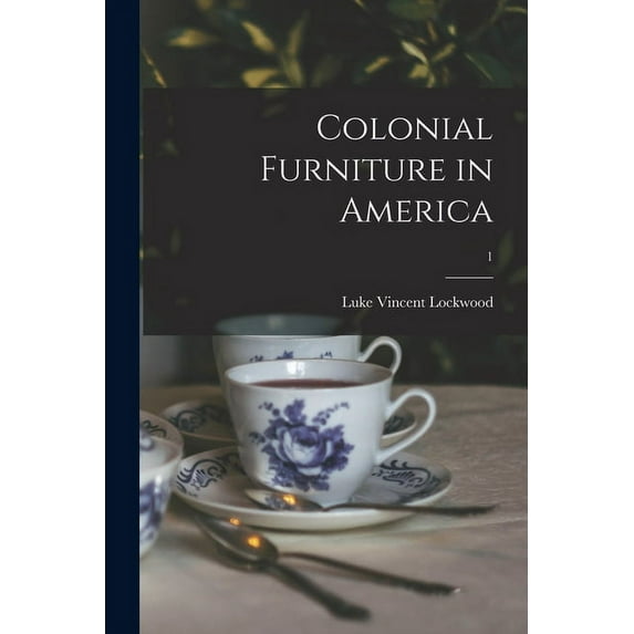Colonial Furniture in America; 1 (Paperback)