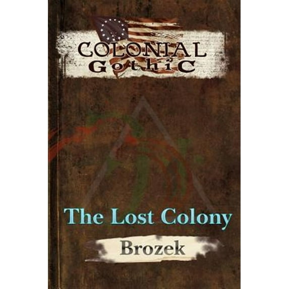 Colonial Gothic: The Lost Colony (Paperback) by Jennifer Brozek, Tom Cadorette