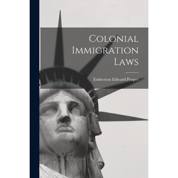Colonial Immigration Laws, (Paperback)