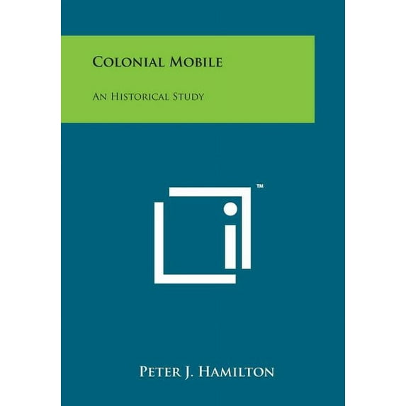 Colonial Mobile : An Historical Study (Paperback)