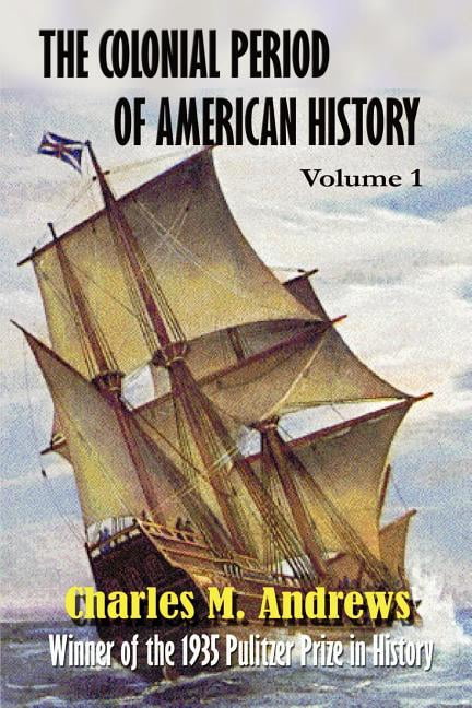 Colonial Period of American History: The Colonial Period of American ...