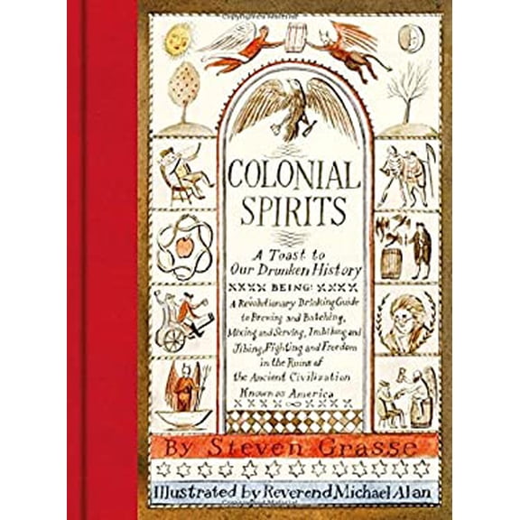 Pre-Owned Colonial Spirits: A Toast to Our Drunken History (Hardcover) 1419722301 9781419722301