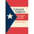thumbnail image 1 of Colonial Subjects: Puerto Ricans in a Global Perspective, (Paperback), 1 of 1