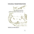 thumbnail image 1 of Colonial Transformations: The Cultural Production of the New Atlantic World,1580-1640, (Hardcover), 1 of 1
