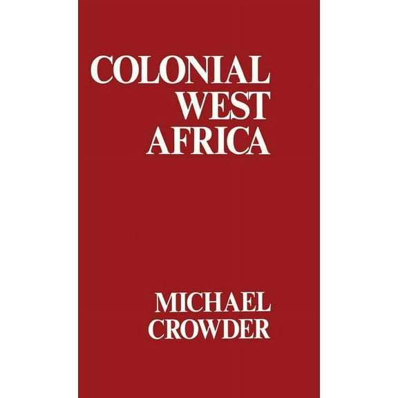 Colonial West Africa: Collected Essays, (Hardcover)