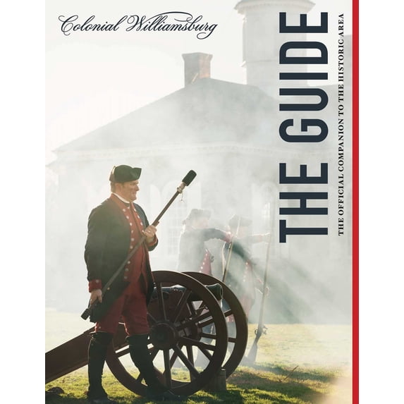 Colonial Williamsburg: The Guide: The Official Companion to the Historic Area, (Paperback)