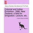 thumbnail image 1 of Colonial and Indian Exhibition, 1886. New Zealand, a field for emigration. Lecture, etc., 1 of 1