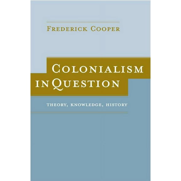 Colonialism in Question : Theory, Knowledge, History (Edition 1) (Paperback)
