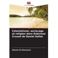 thumbnail image 1 of Colonialisme, esclavage et religion dans Robinson CrusoÃ© de Daniel Defoe, (Paperback), 1 of 1
