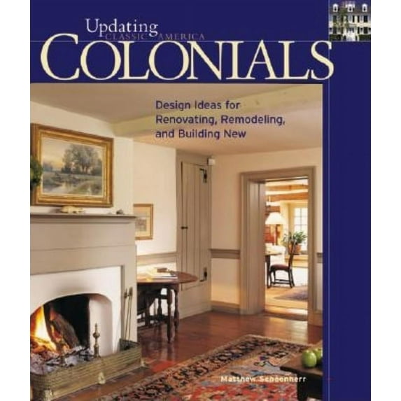 Colonials : Design Ideas for Renovating, Remodeling, and Build (Hardcover)