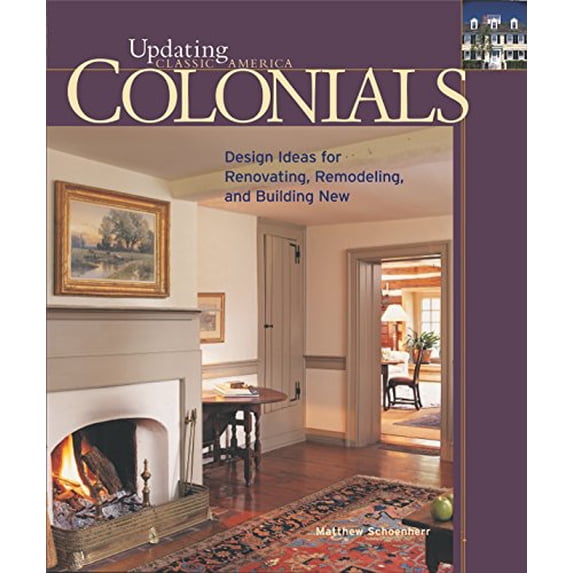 Pre-Owned Colonials: Design Ideas for Renovating, Remodeling, and Build (Updating Classic America) (Hardcover) 1561585645 9781561585649