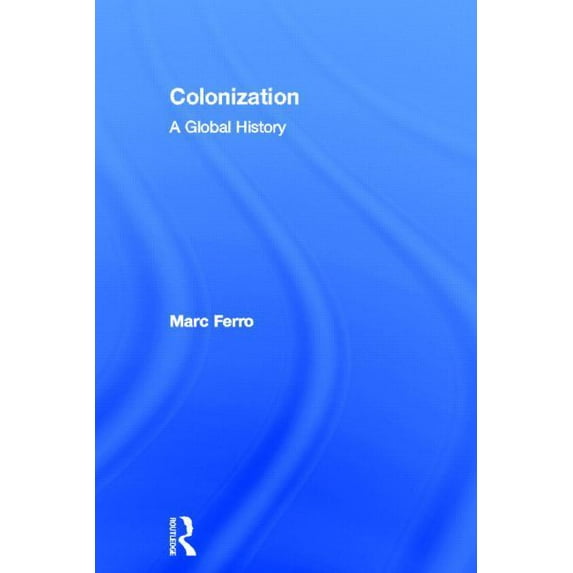 Colonization: A Global History, (Hardcover)