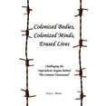 thumbnail image 1 of Colonized Bodies, Colonized Minds, Erased Lives - Challenging the Imperialistic Dogma Behind 'The Common Transsexual', (Paperback), 1 of 1