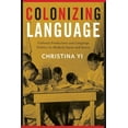 thumbnail image 1 of Colonizing Language: Cultural Production and Language Politics in Modern Japan and Korea, (Hardcover), 1 of 1