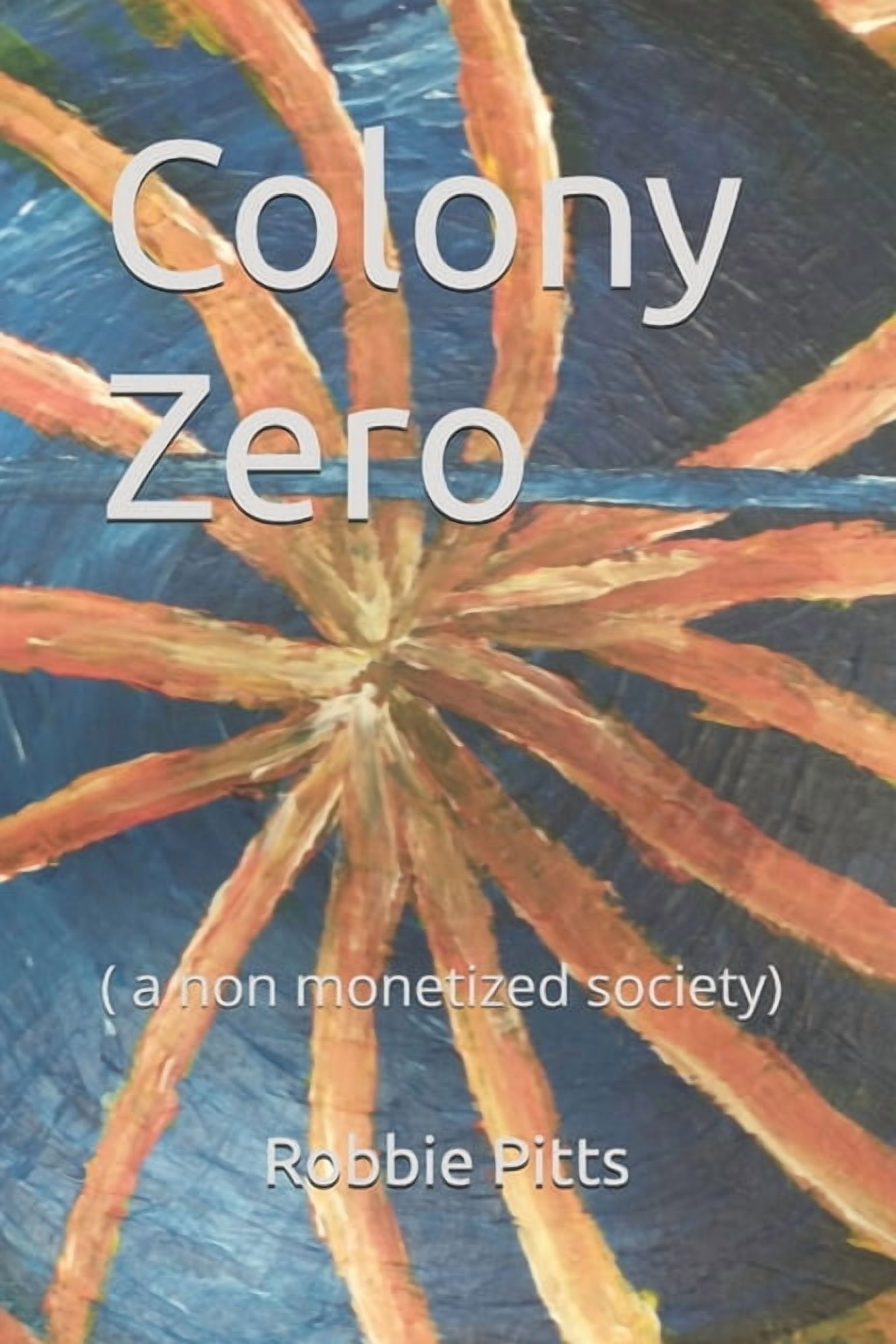 Colony Zero: ( a non monetized society), (Paperback)