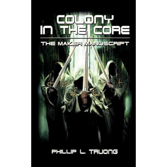 Colony in the Core : The Maker Manuscript (Hardcover)