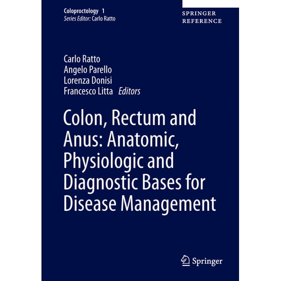 Coloproctology Colon, Rectum and Anus: Anatomic, Physiologic and Diagnostic Bases for Disease Management, Book 1, (Hardcover)