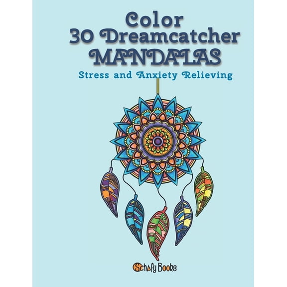 Color 30 Dreamcatcher MANDALAS: Stress and Anxiety Relieving, (Paperback)