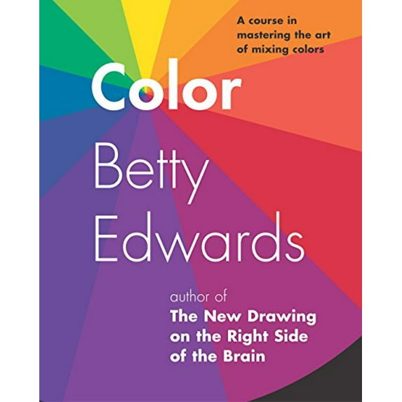 Pre-Owned Color by Betty Edwards: A Course in Mastering the Art of Mixing Colors