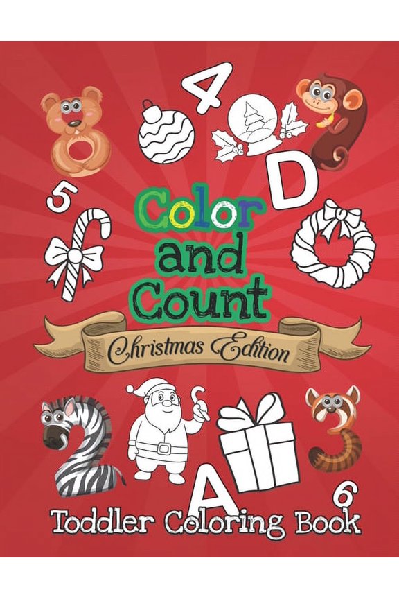 Color And Count Toddler Coloring Book - Christmas Edition: Fun Children's Christmas Gift or Present for Toddlers & Kids