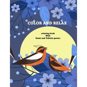 Color and Relax: Relax and get to know yourself more with quotes by rumi and tabrizi coloring book, (Paperback)