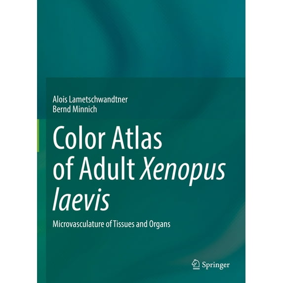 Color Atlas of Adult Xenopus Laevis: Microvasculature of Tissues and Organs, (Hardcover)