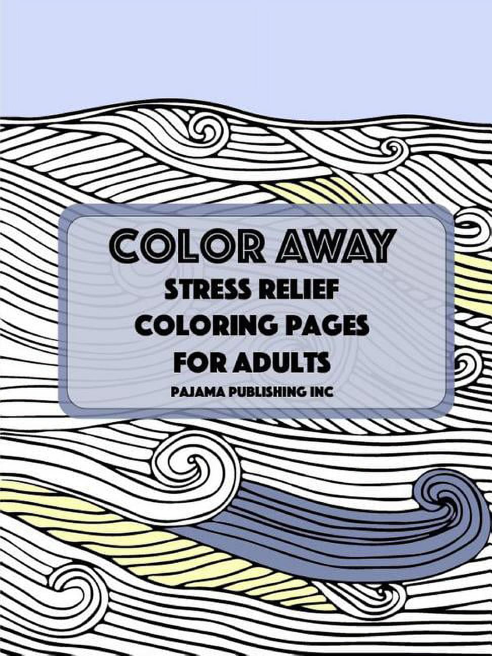 Color Away: Stress Relief Coloring Pages For Adults - Walmart.com