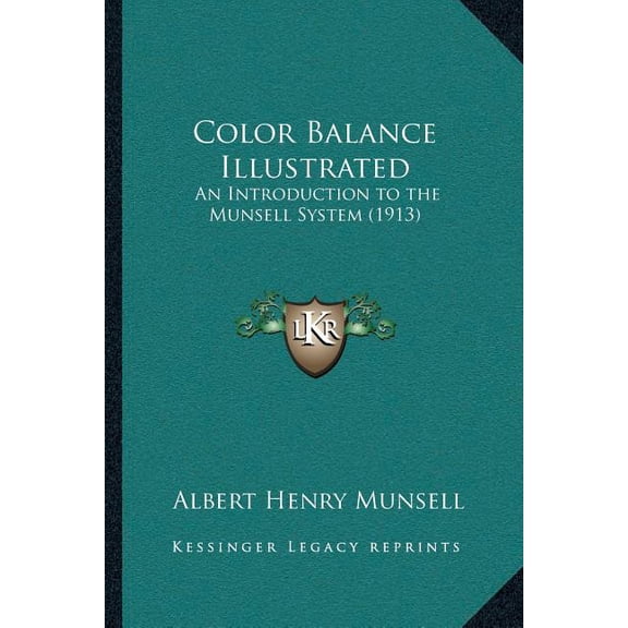 Color Balance Illustrated : An Introduction to the Munsell System (1913) (Paperback)