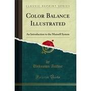 Color Balance Illustrated An Introduction to the Munsell System Classic Reprint