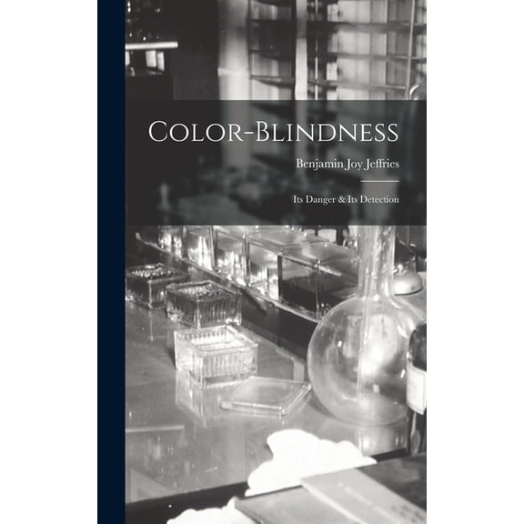 Color-Blindness : Its Danger & Its Detection (Hardcover)