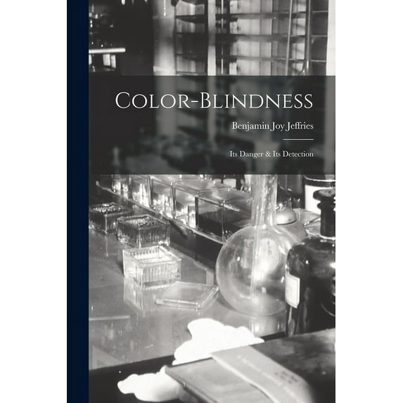 Color-Blindness : Its Danger & Its Detection (Paperback)