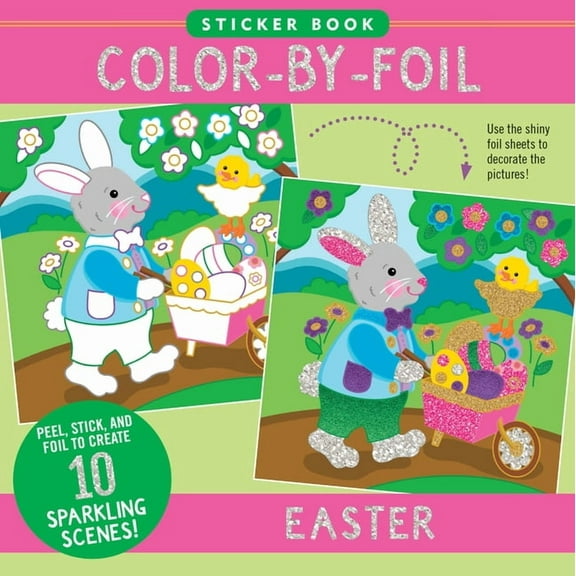 Color-By-Foil Sticker Book - Easter (Create 10 Amazing Scenes Using Shiny Colored Foils. Just Peel, Press and Lift. Voil, (Paperback)
