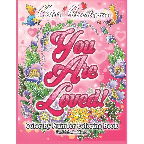 Large Print Color by Numbers Color By Number Coloring Book For Adults and Teens: You Are Loved!: Large Print Flowers, Hearts And Short Inspirational , (Paperback)